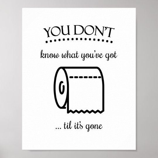 Til It's Gone Toilet Paper Funny Bathroom Art Poster | Zazzle.com