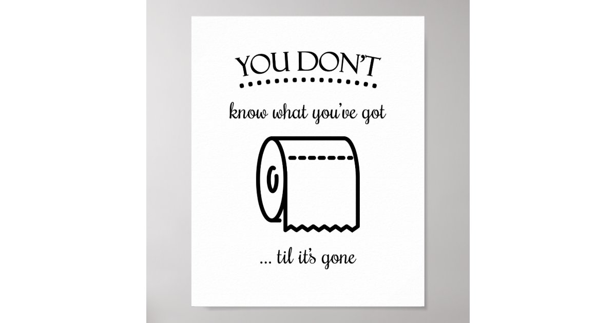 Til It's Gone Toilet Paper Funny Bathroom Art Poster | Zazzle