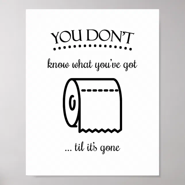Til It's Gone Toilet Paper Funny Bathroom Art Poster Zazzle