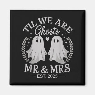 Til We Are Ghosts – Cute Mr &amp; Mrs Wedding Ghos Magnet