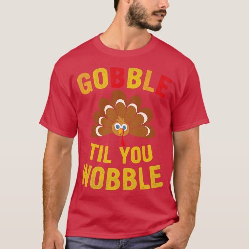 Til You Wobble Design Baby Outfit Toddler Thanksgi T_Shirt