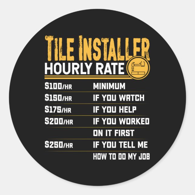 Tile Installer Hourly Rate Tile Contractor Setter Classic Round Sticker (Front)