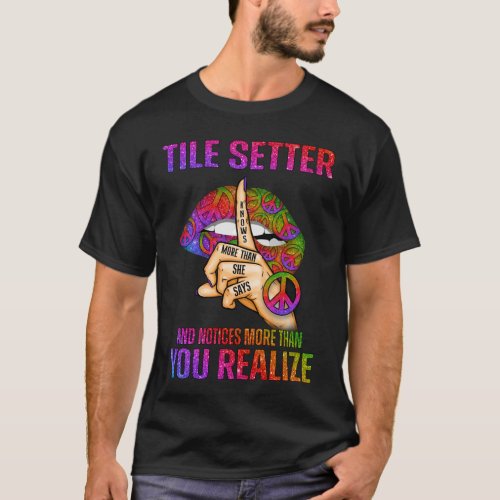 Tile Setter Knows More Than She Says and Notices M T_Shirt