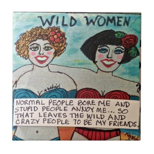 TILETRIVET_WILD AND CRAZY PEOPLE ARE MY FRIENDS TILE