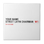 Your Name Street Layin chairman   Tiles