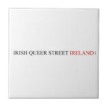 IRISH QUEER STREET  Tiles