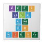 Keep
 Calm 
 and 
 do
 Science  Tiles