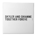 Skyler and Shianne Together foreve  Tiles