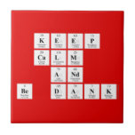 keep 
 calm
 and
 be dank  Tiles
