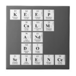 KEEP
 CALM
 AND
 DO
 SCIENCE  Tiles