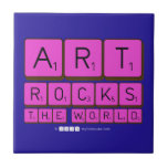 ART
 ROCKS
 THE WORLD  Tiles