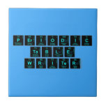 Periodic
 Table
 Writer  Tiles
