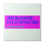 (Brewashere) ave.stophating  Tiles