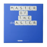 MASTER
 OF
   THE
 disASTER
 
 
   Tiles