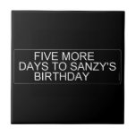      Five More  Days To SANZY's      birthday  Tiles