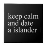 keep calm  and date a islander  Tiles
