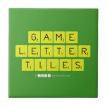 Game
 Letter
 Tiles  Tiles