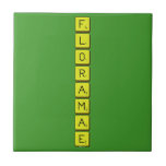 F
 L
 O
 R
 A
 M
 A
 E  Tiles