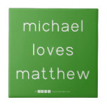 michael
 loves
 matthew  Tiles