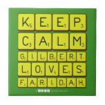 Keep 
 Calm 
 Gilbert 
 Loves 
 Faridah   Tiles
