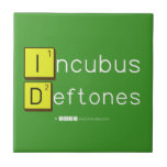 Incubus
 Deftones  Tiles