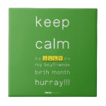 keep
 calm 
 it's JULY,it's
 my boyfriends
 birth month
 hurray!!!  Tiles