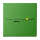 will you be my girlfriend Andrea?
   Tiles