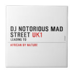 Dj notorious mad Street  Tiles