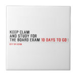 keep clam  and study for  the board exam  Tiles