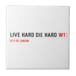 live hard die hard  Tiles