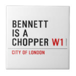 BENNETT IS A CHOPPER  Tiles