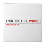 F*CK THE FREE  Tiles