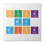 Suck
 My
 Dick  Tiles