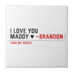 I love you Maddy ♥  Tiles
