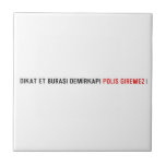 Dikat Et BurasI DemİrkapI  Tiles