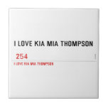 I LOVE KIA MIA THOMPSON    Tiles