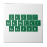 Happy
 Birthday
 Allison  Tiles
