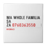 Ma whole familiA Sa Za  Tiles