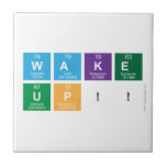 WAKE
 UP!!  Tiles