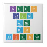 Keep
 Calm
 and
 Do
 Science  Tiles