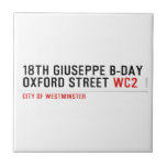 18th Giuseppe B-Day OXFORD STREET  Tiles