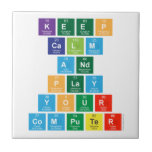 Keep
 Calm
 And
 Play
 Your
 Computer  Tiles
