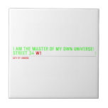 I am the master of my own universe! Street 34  Tiles