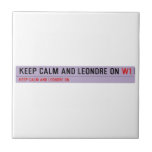 Keep Calm And Leondre On  Tiles