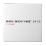 SOUTH LONDON'S FINEST   Tiles