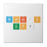 what's 
 up?  Tiles