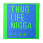 thug life  nigga  Tiles