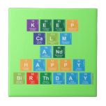 KEEP
 CALM
 AND
 HAPPY
 BIRTHDAY  Tiles