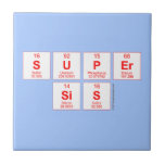 Super
 sis  Tiles