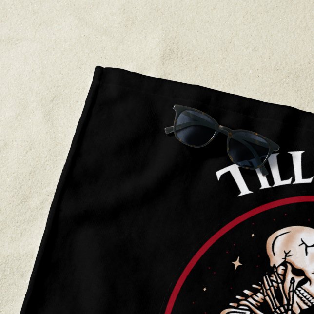 'Till Death Beach Towel (In Situ)